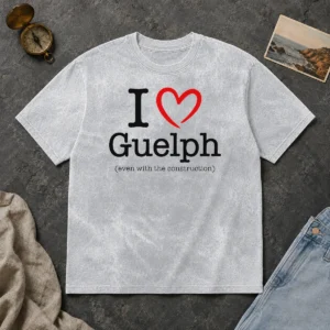Happy Hot I Love Guelph Even With Construction Washed T-Shirt