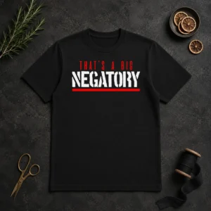 Nice That'S A Big Negatory Geek