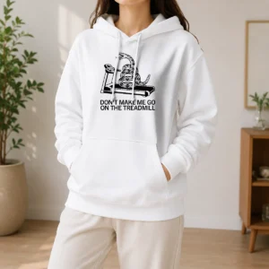 Pretty Dont Treadmill On Me Hoodie
