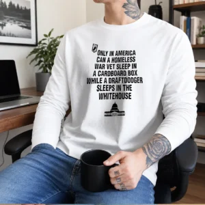 Good Only In America Can A Homeless War Veteran Sleep In Cardboard Box Long Sleeve Shirt