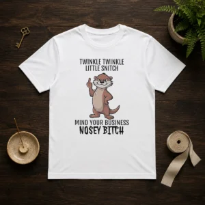 Awesome Twinkle Twinkle Little Snitch Mind Your Business Nosey Bitch Otter