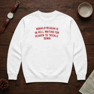 Good Ronald Reagan Is In Hell Waiting For Heaven Sweater