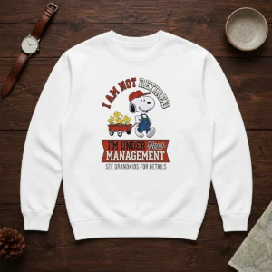 Good Snoopy I Am Not Retired I'M Under New Management See Grandkids For Details Sweater