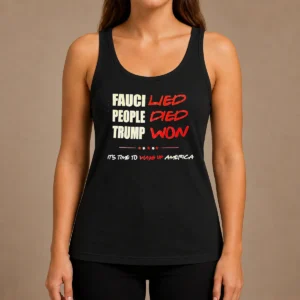 Premium Trump Won Fauci Lied People Died It'S Time To Wake Up America Tank Top