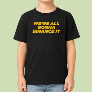 Official Good We'Re All Gonna Binance It Kids T-Shirt
