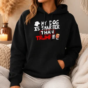 Original My Dog Is Smarter Than Trump Political Humor Hoodie